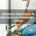 Asbestos Operations and Maintenance Refresher Online